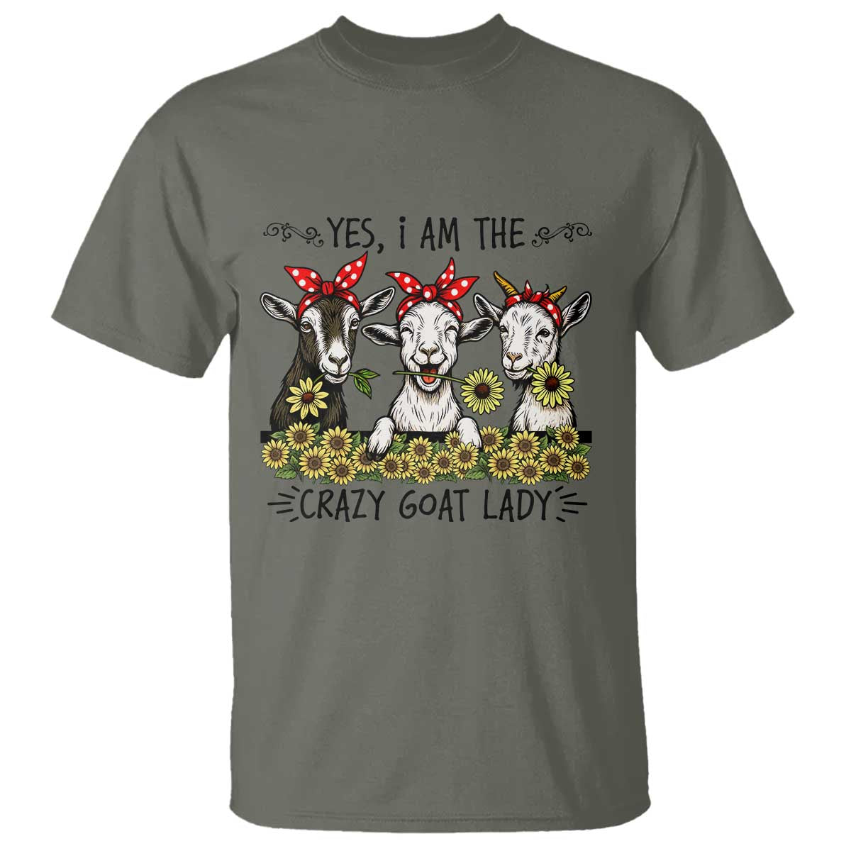 I Am The Crazy Goat Lady T Shirt Goat Lady Gift TS12 Military Green Print Your Wear