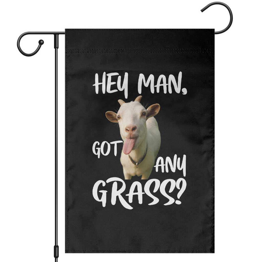 Hey Man Got Any Grass Garden Flag Funny Goat Stoner Gift TS12 Black Print Your Wear