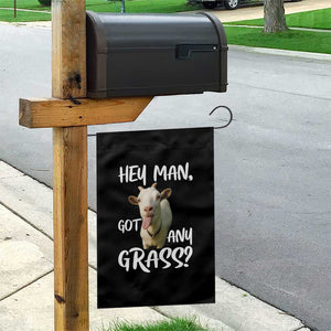 Hey Man Got Any Grass Garden Flag Funny Goat Stoner Gift TS12 Print Your Wear