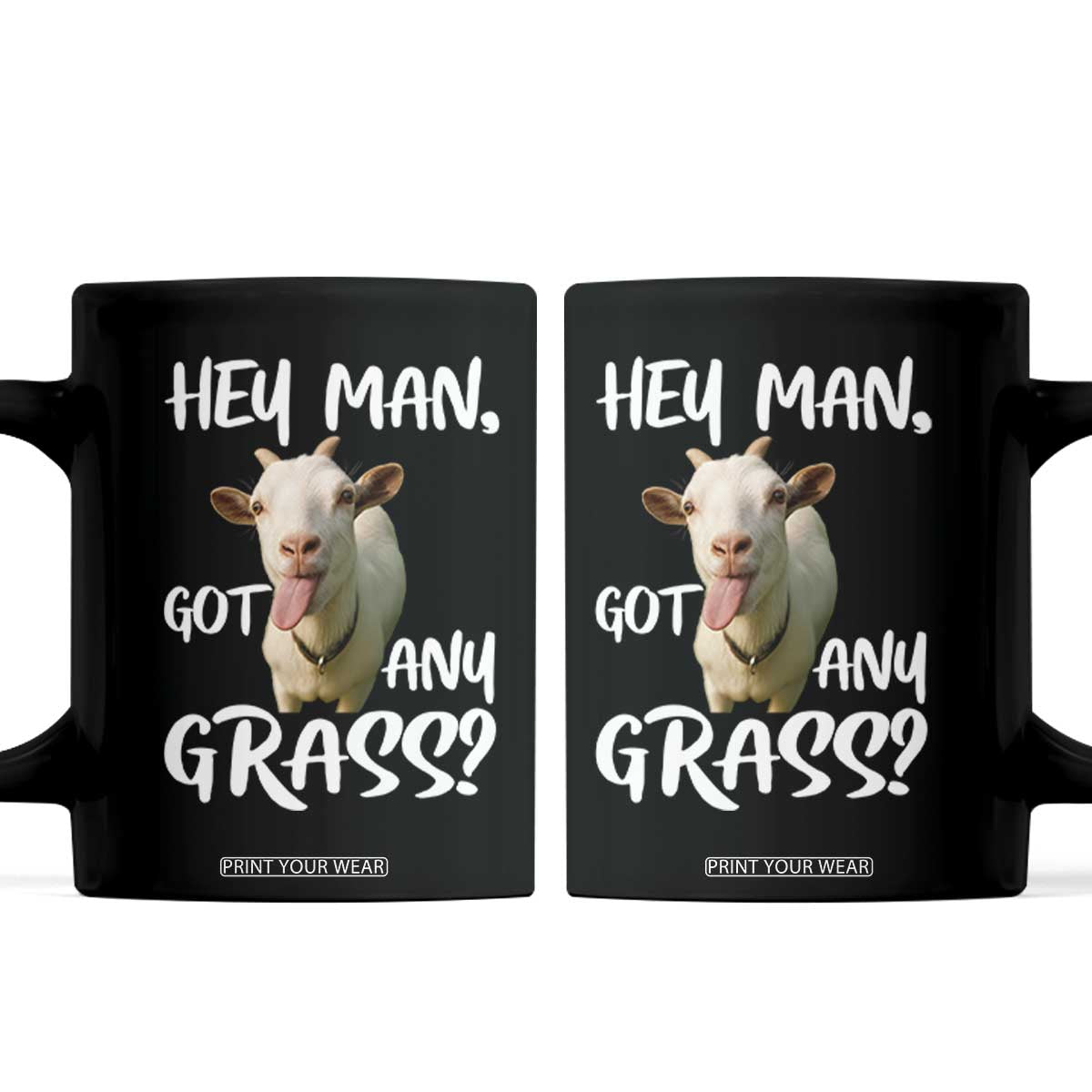 Hey Man Got Any Grass Coffee Mug Funny Goat Stoner Gift TS12 Black Print Your Wear