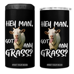 Hey Man Got Any Grass 4 in 1 Can Cooler Tumbler Funny Goat Stoner Gift TS12 One Size: 16 oz Black Print Your Wear