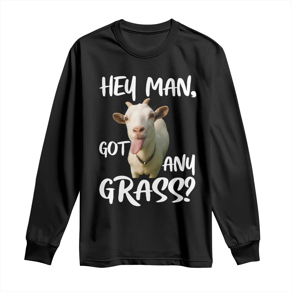 Hey Man Got Any Grass Long Sleeve Shirt Funny Goat Stoner Gift TS12 Black Print Your Wear
