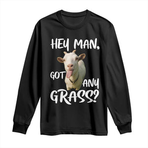 Hey Man Got Any Grass Long Sleeve Shirt Funny Goat Stoner Gift TS12 Black Print Your Wear