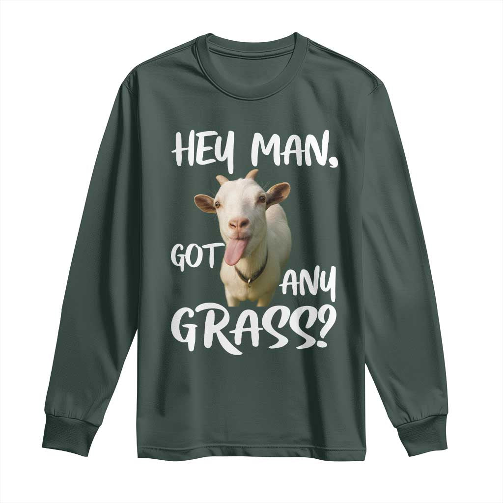Hey Man Got Any Grass Long Sleeve Shirt Funny Goat Stoner Gift TS12 Dark Forest Green Print Your Wear