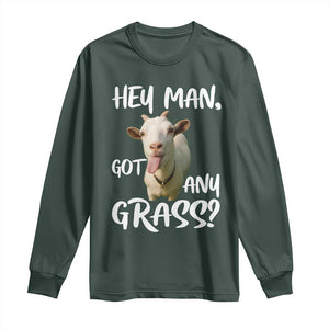 Hey Man Got Any Grass Long Sleeve Shirt Funny Goat Stoner Gift TS12 Dark Forest Green Print Your Wear