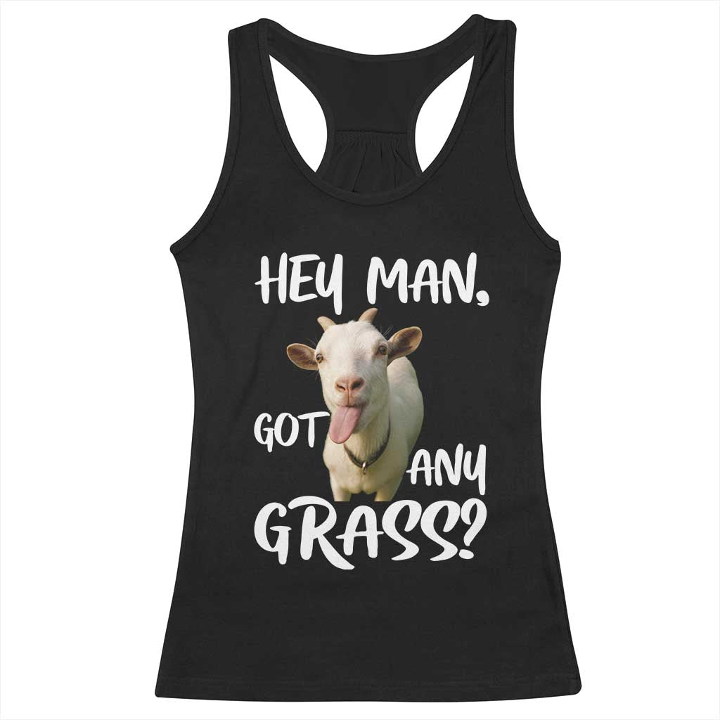 Hey Man Got Any Grass Racerback Tank Top Funny Goat Stoner Gift TS12 Black Print Your Wear