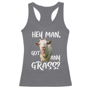 Hey Man Got Any Grass Racerback Tank Top Funny Goat Stoner Gift TS12 Charcoal Print Your Wear
