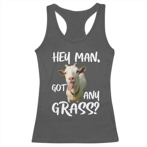 Hey Man Got Any Grass Racerback Tank Top Funny Goat Stoner Gift TS12 Dark Heather Print Your Wear