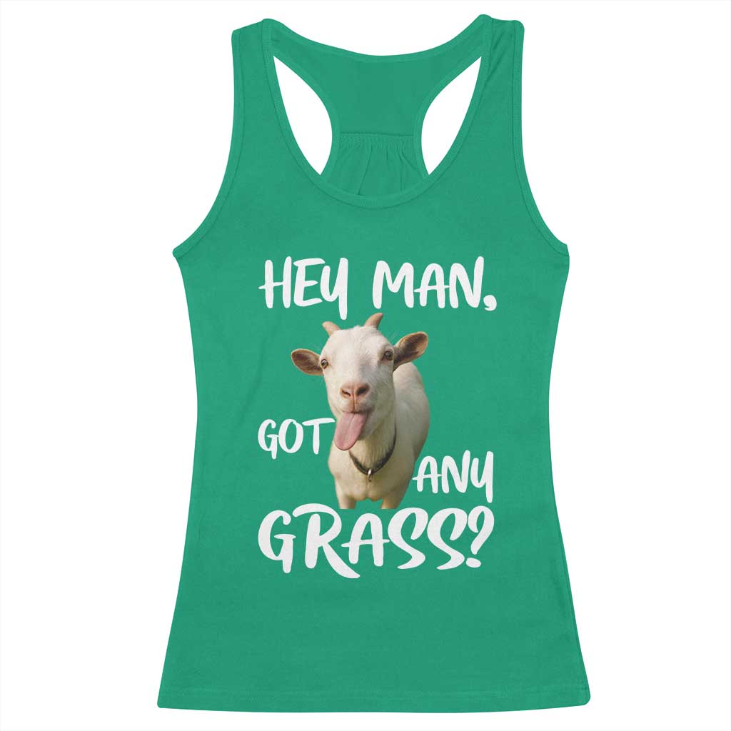 Hey Man Got Any Grass Racerback Tank Top Funny Goat Stoner Gift TS12 Irish Green Print Your Wear