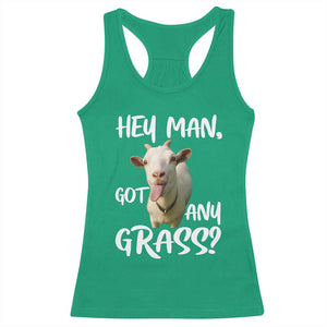 Hey Man Got Any Grass Racerback Tank Top Funny Goat Stoner Gift TS12 Irish Green Print Your Wear