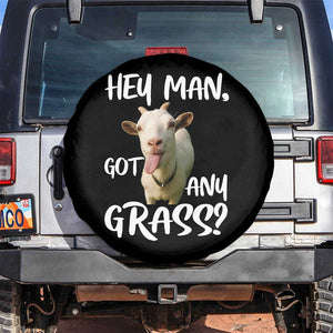 Hey Man Got Any Grass Spare Tire Cover Funny Goat Stoner Gift TS12 No hole Black Print Your Wear