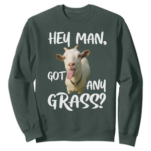 Hey Man Got Any Grass Sweatshirt Funny Goat Stoner Gift TS12 Dark Forest Green Print Your Wear