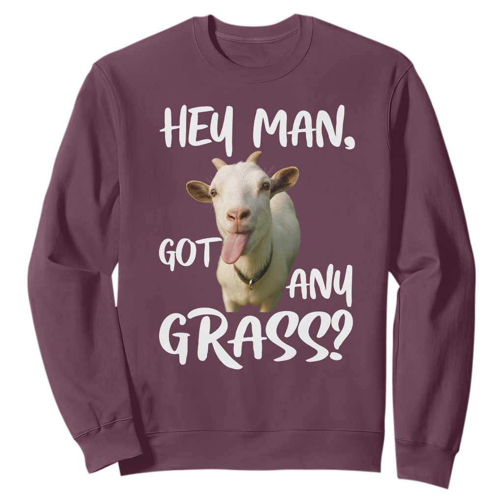 Hey Man Got Any Grass Sweatshirt Funny Goat Stoner Gift TS12 Maroon Print Your Wear