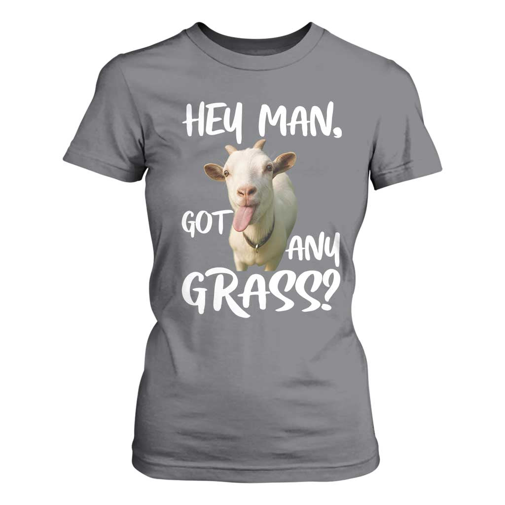 Hey Man Got Any Grass T Shirt For Women Funny Goat Stoner Gift TS12 Charcoal Print Your Wear