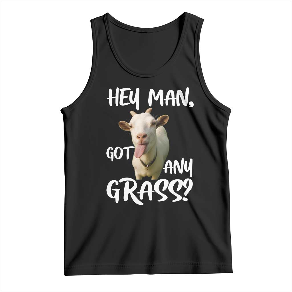 Hey Man Got Any Grass Tank Top Funny Goat Stoner Gift TS12 Black Print Your Wear