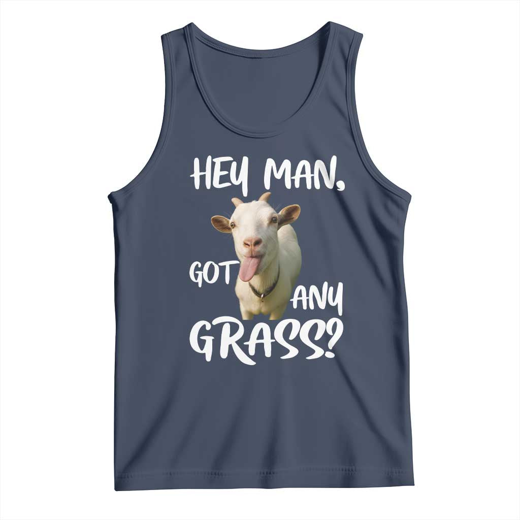 Hey Man Got Any Grass Tank Top Funny Goat Stoner Gift TS12 Navy Print Your Wear