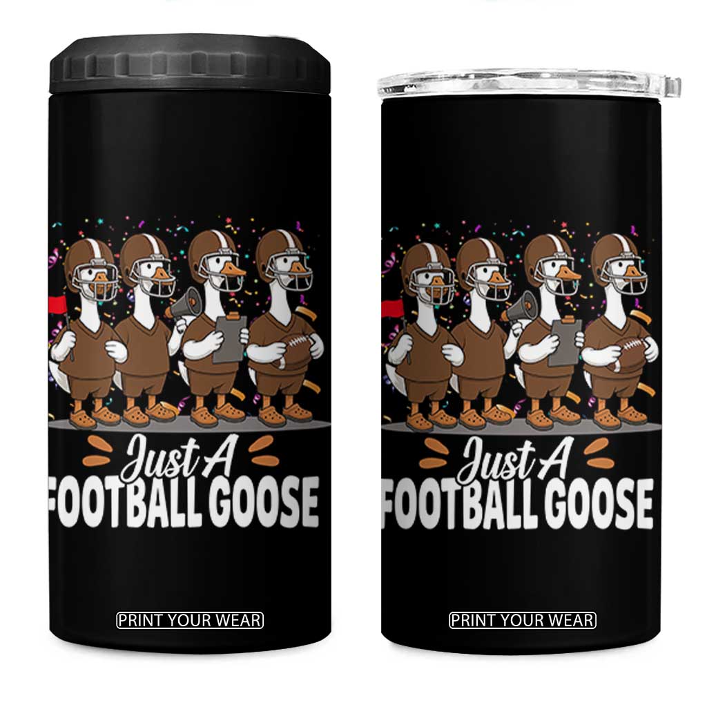 Just A Football Goose 4 in 1 Can Cooler Tumbler Animal Sports Fan Gift TS12 One Size: 16 oz Black Print Your Wear