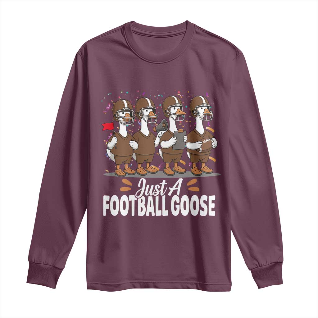 Just A Football Goose Long Sleeve Shirt Animal Sports Fan Gift TS12 Maroon Print Your Wear