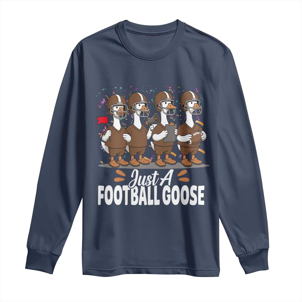 Just A Football Goose Long Sleeve Shirt Animal Sports Fan Gift TS12 Navy Print Your Wear