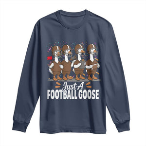 Just A Football Goose Long Sleeve Shirt Animal Sports Fan Gift TS12 Navy Print Your Wear