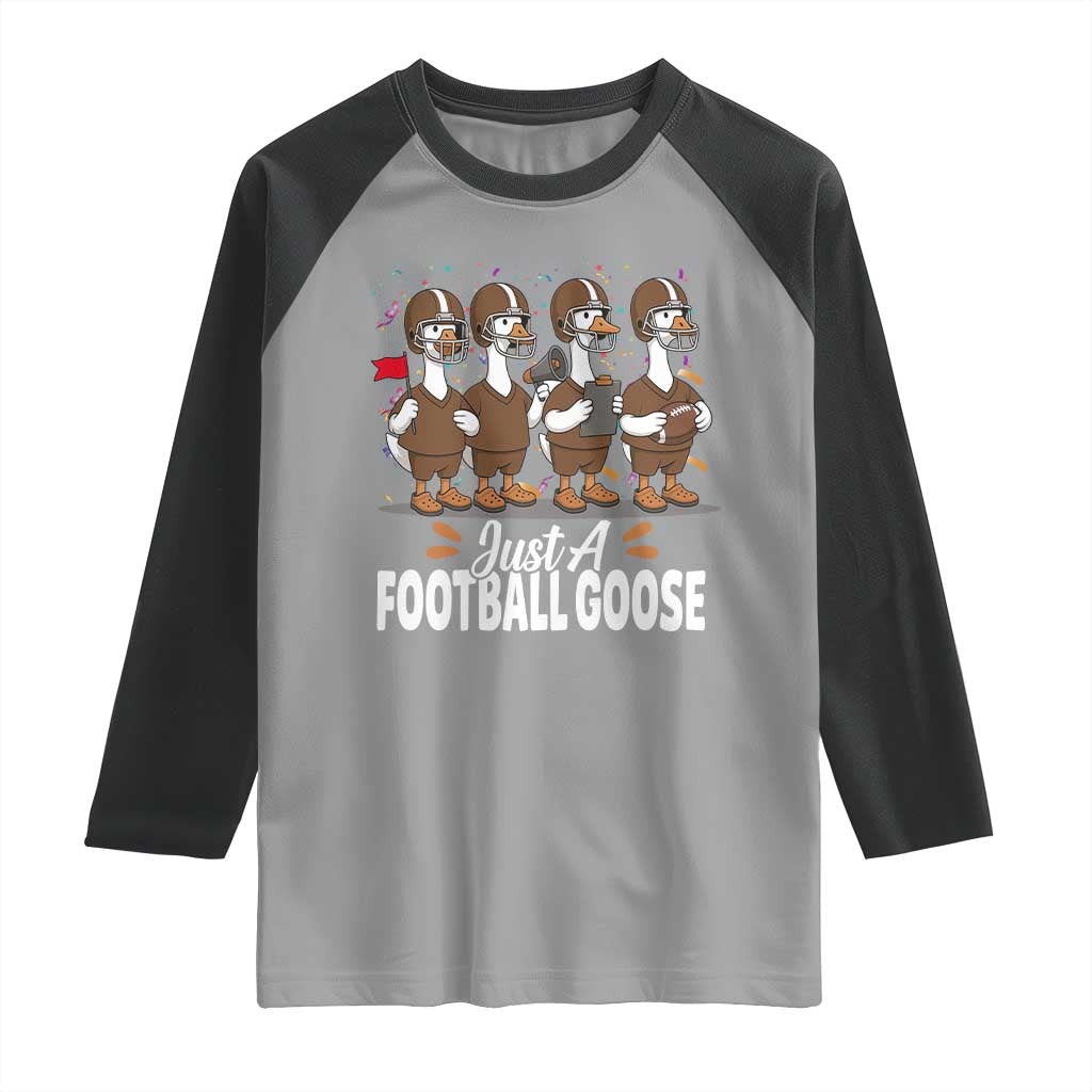 Just A Football Goose Raglan Shirt Animal Sports Fan Gift TS12 Sport Gray Black Print Your Wear