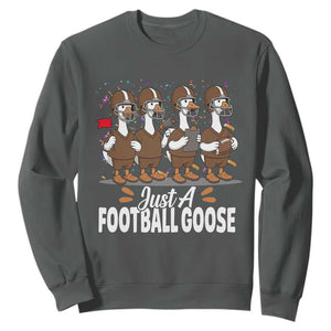 Just A Football Goose Sweatshirt Animal Sports Fan Gift TS12 Dark Heather Print Your Wear