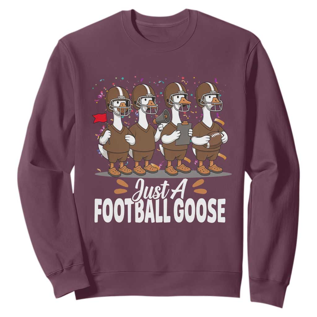 Just A Football Goose Sweatshirt Animal Sports Fan Gift TS12 Maroon Print Your Wear