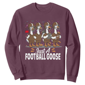 Just A Football Goose Sweatshirt Animal Sports Fan Gift TS12 Maroon Print Your Wear