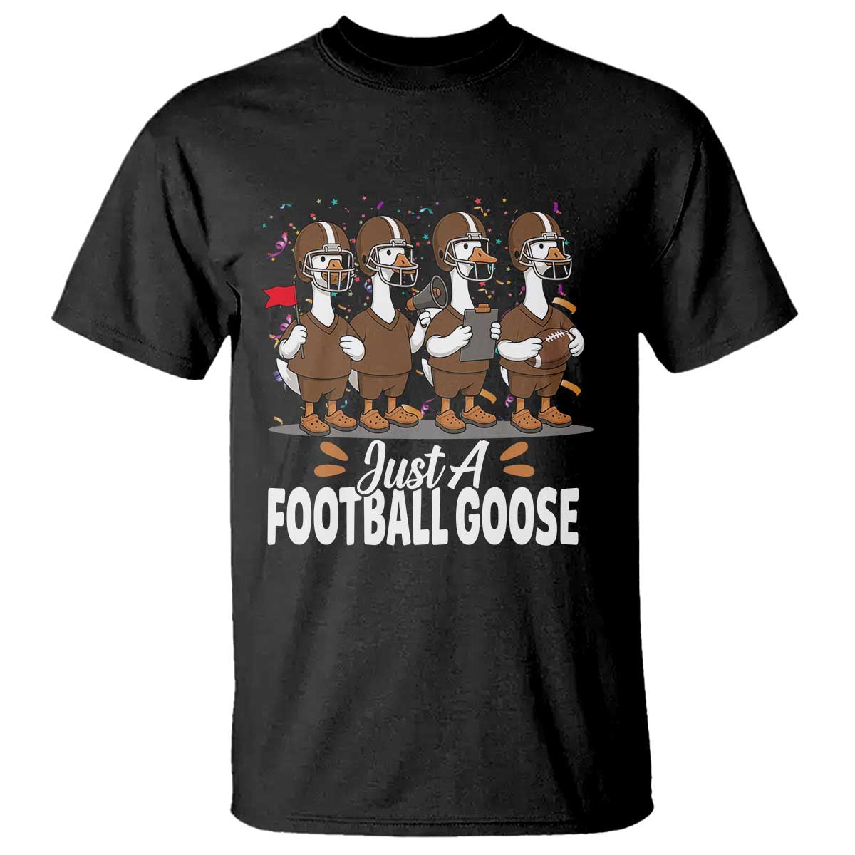 Just A Football Goose T Shirt Animal Sports Fan Gift TS12 Black Print Your Wear