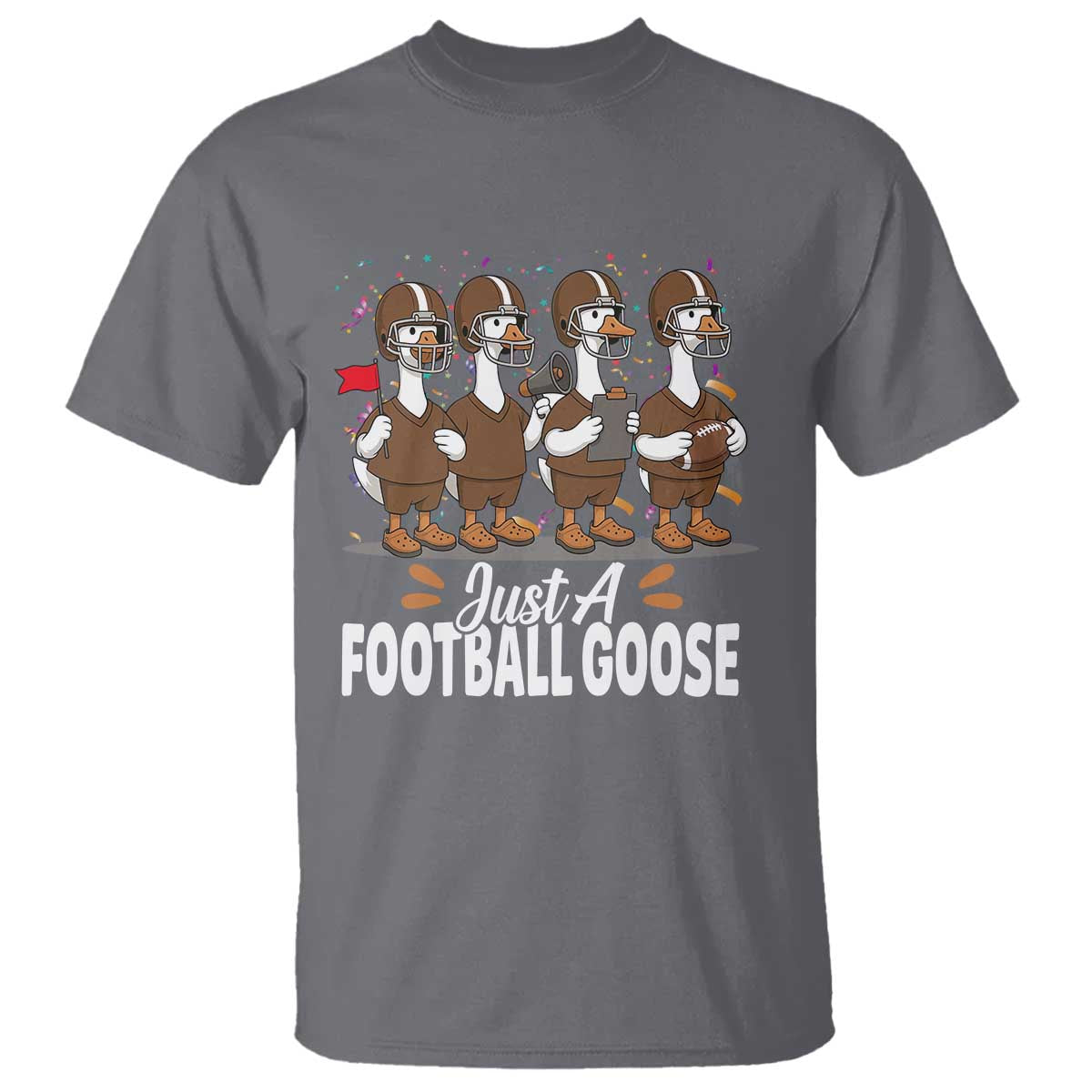 Just A Football Goose T Shirt Animal Sports Fan Gift TS12 Charcoal Print Your Wear
