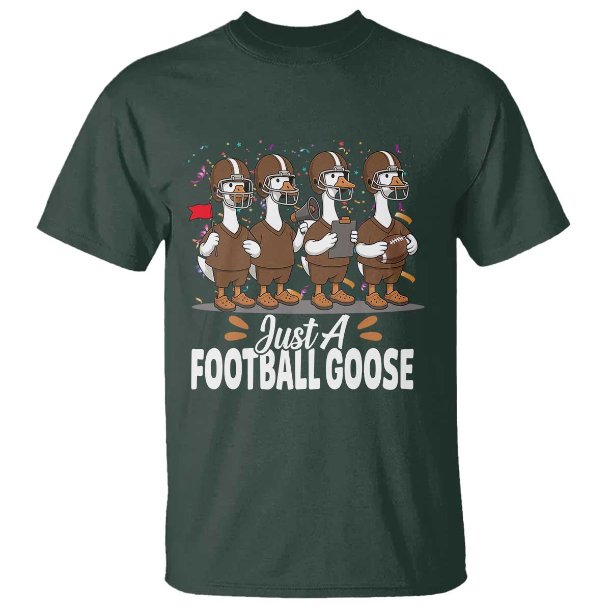 Just A Football Goose T Shirt Animal Sports Fan Gift TS12 Dark Forest Green Print Your Wear