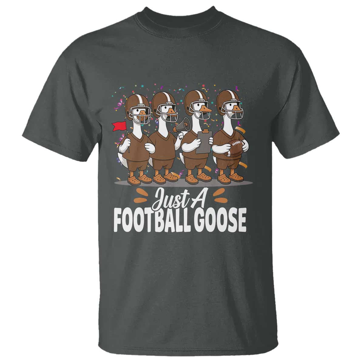 Just A Football Goose T Shirt Animal Sports Fan Gift TS12 Dark Heather Print Your Wear