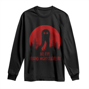 Believe In Fresno Nightcrawlers Long Sleeve Shirt California Cryptid Hunter Gift TS12 Black Print Your Wear