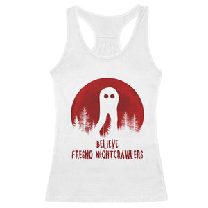Believe In Fresno Nightcrawlers Racerback Tank Top California Cryptid Hunter Gift TS12 White Print Your Wear