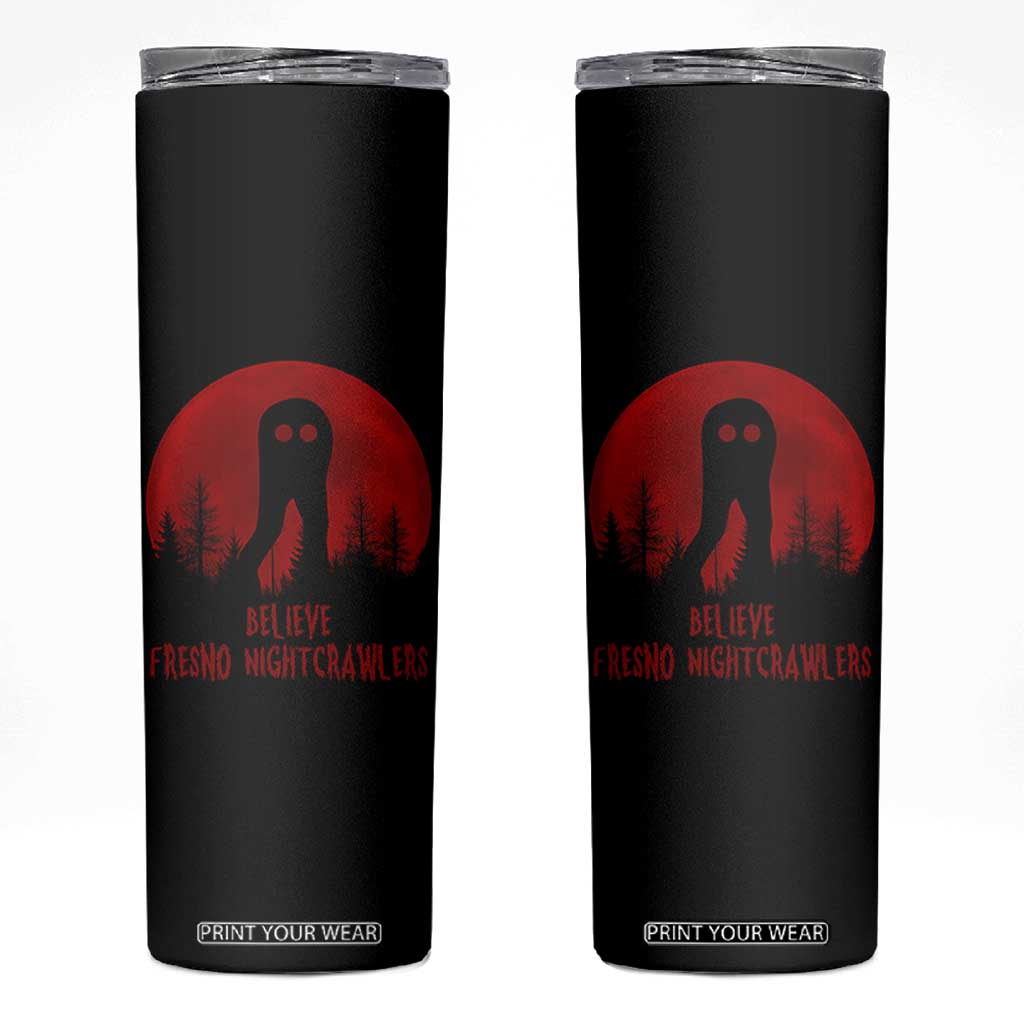 Believe In Fresno Nightcrawlers Skinny Tumbler California Cryptid Hunter Gift TS12 Black Print Your Wear