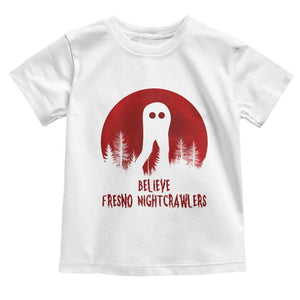 Believe In Fresno Nightcrawlers Toddler T Shirt California Cryptid Hunter Gift TS12 White Print Your Wear