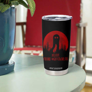 Believe In Fresno Nightcrawlers Tumbler Cup California Cryptid Hunter Gift TS12 Print Your Wear