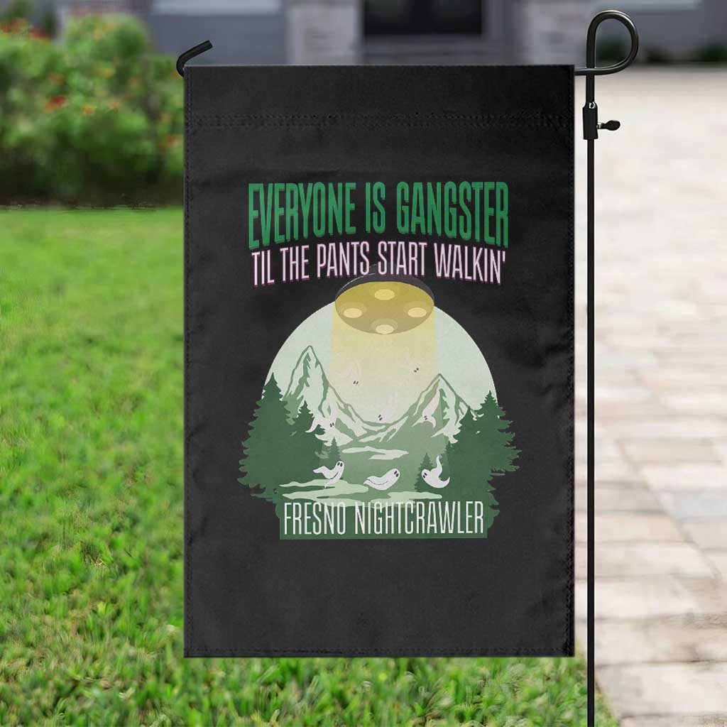 Fresno Nightcrawler Garden Flag Everyone Is Gangster Til The Pants Start Walkin TS12 Print Your Wear