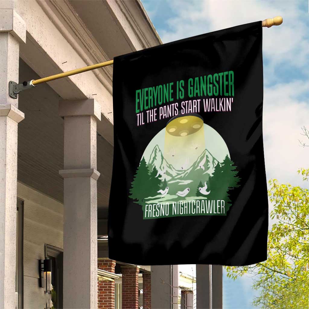 Fresno Nightcrawler Garden Flag Everyone Is Gangster Til The Pants Start Walkin TS12 Print Your Wear