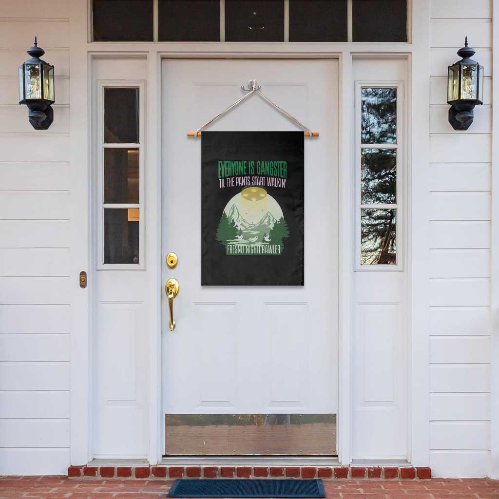 Fresno Nightcrawler Garden Flag Everyone Is Gangster Til The Pants Start Walkin TS12 Print Your Wear