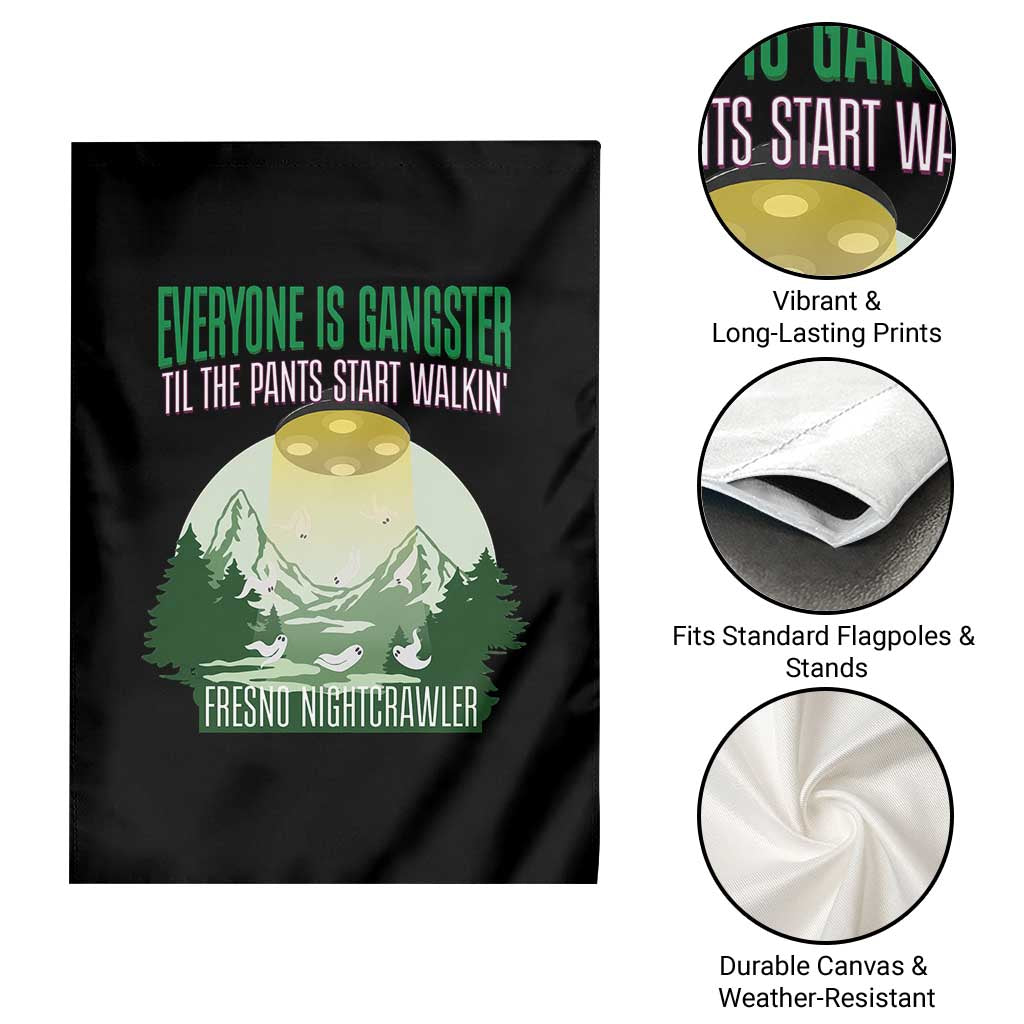 Fresno Nightcrawler Garden Flag Everyone Is Gangster Til The Pants Start Walkin TS12 Print Your Wear