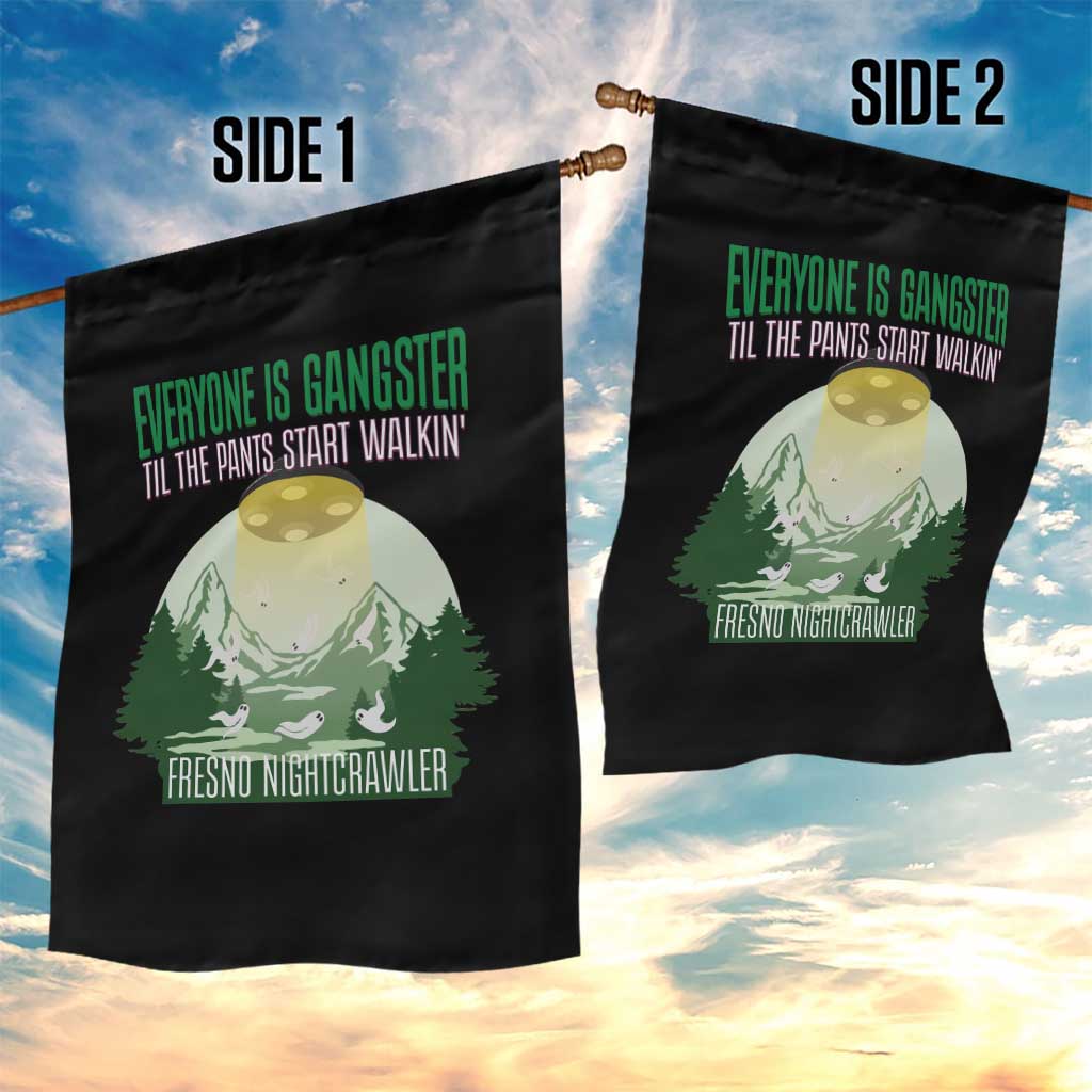 Fresno Nightcrawler Garden Flag Everyone Is Gangster Til The Pants Start Walkin TS12 Print Your Wear