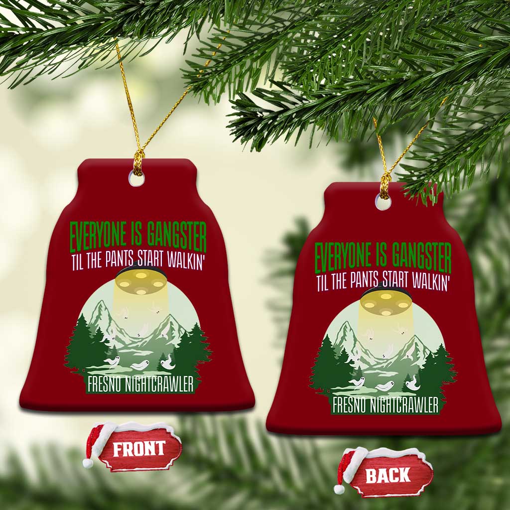 Fresno Nightcrawler Ceramic Ornament Everyone Is Gangster Til The Pants Start Walkin TS12 Print Your Wear