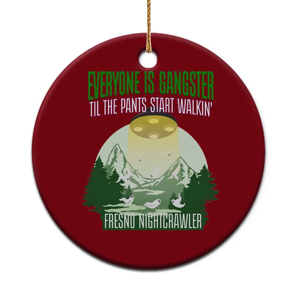 Fresno Nightcrawler Ceramic Ornament Everyone Is Gangster Til The Pants Start Walkin TS12 1pc Red Print Your Wear