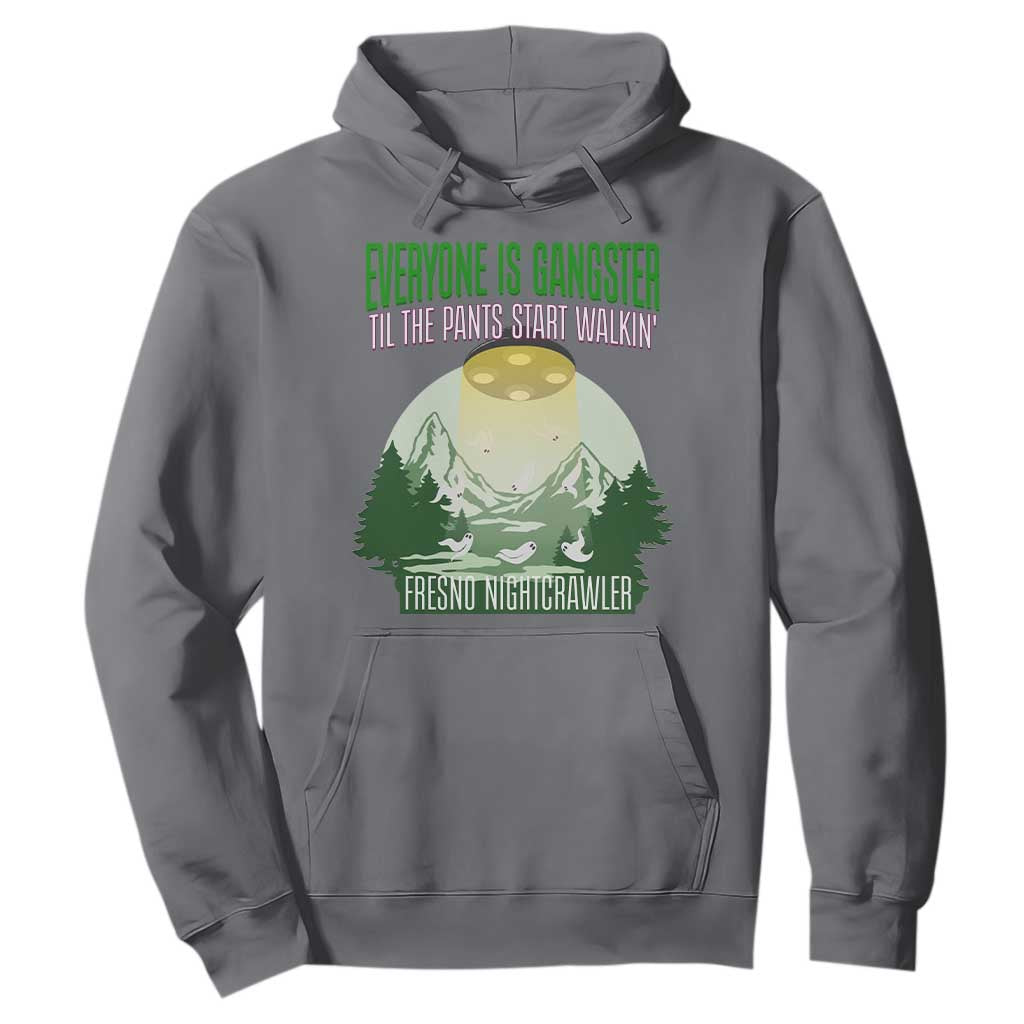 Fresno Nightcrawler Hoodie Everyone Is Gangster Til The Pants Start Walkin TS12 Charcoal Print Your Wear