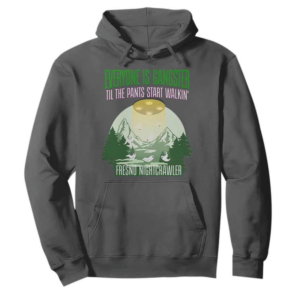 Fresno Nightcrawler Hoodie Everyone Is Gangster Til The Pants Start Walkin TS12 Dark Heather Print Your Wear