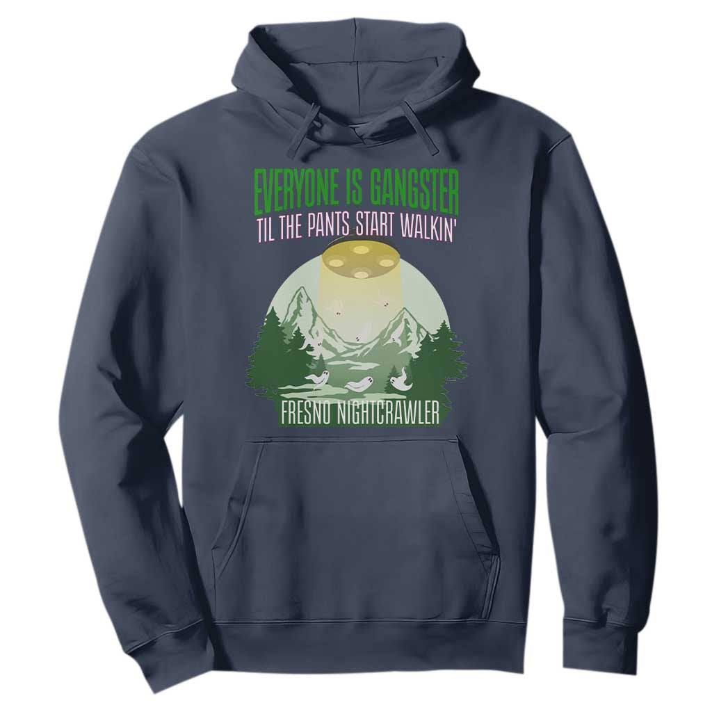 Fresno Nightcrawler Hoodie Everyone Is Gangster Til The Pants Start Walkin TS12 Navy Print Your Wear