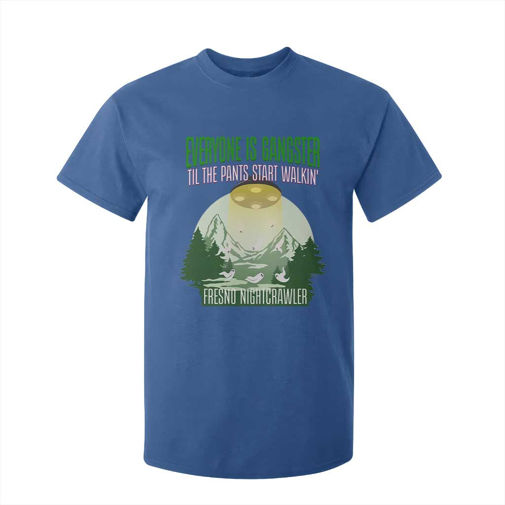 Fresno Nightcrawler T Shirt For Kid Everyone Is Gangster Til The Pants Start Walkin TS12 Royal Blue Print Your Wear