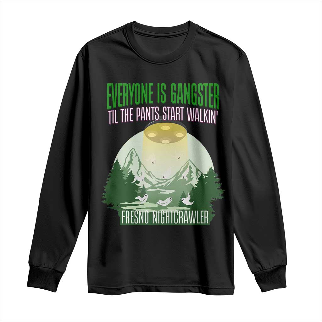 Fresno Nightcrawler Long Sleeve Shirt Everyone Is Gangster Til The Pants Start Walkin TS12 Black Print Your Wear