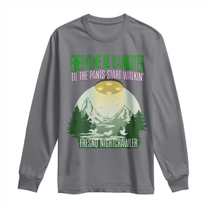 Fresno Nightcrawler Long Sleeve Shirt Everyone Is Gangster Til The Pants Start Walkin TS12 Charcoal Print Your Wear